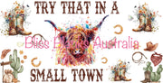 16oz UV DTF - Try that in a Small Town